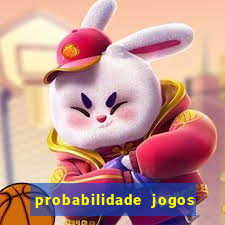 probabilidade jogos de hoje