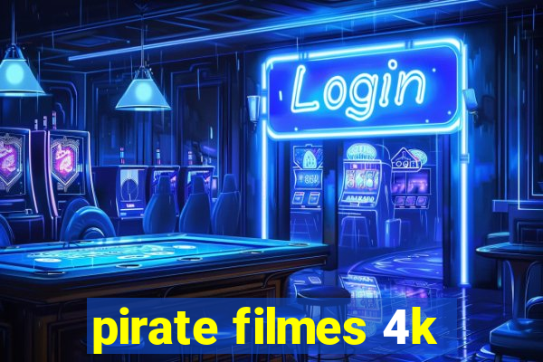 pirate filmes 4k