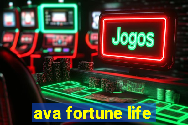 ava fortune life