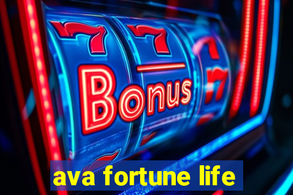 ava fortune life