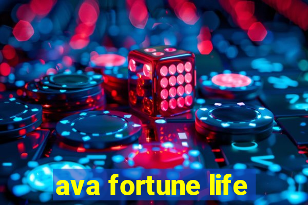 ava fortune life