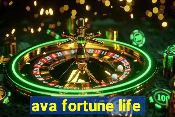 ava fortune life