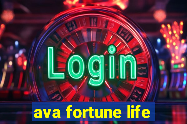 ava fortune life