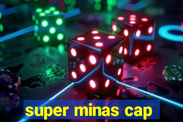 super minas cap