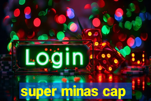 super minas cap