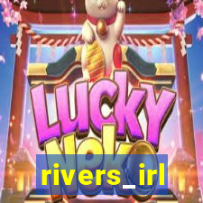 rivers_irl