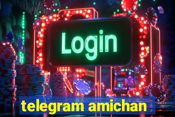 telegram amichan