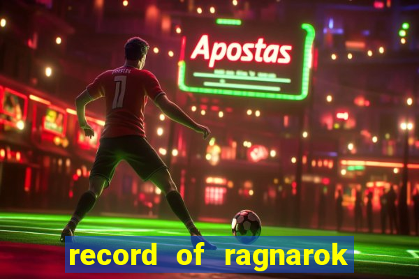 record of ragnarok 3 temporada assistir