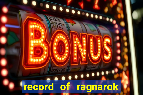 record of ragnarok 3 temporada assistir