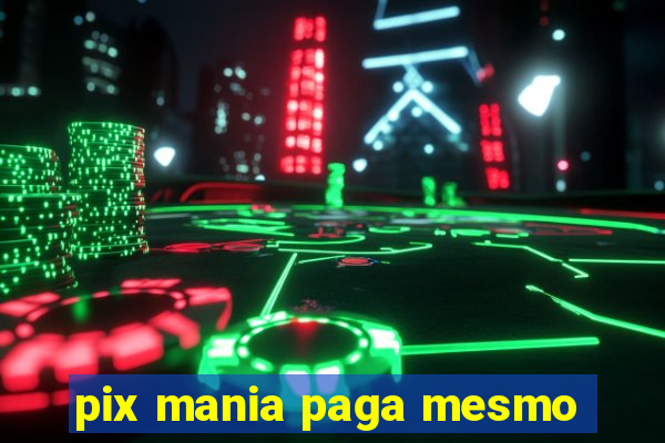 pix mania paga mesmo