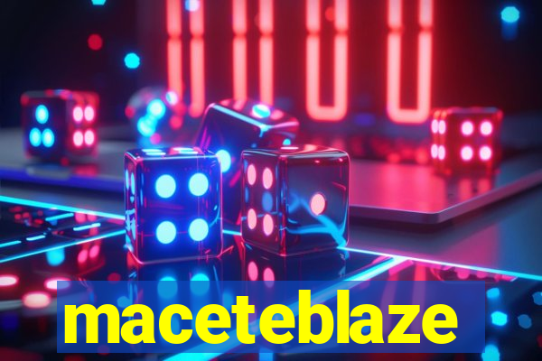 maceteblaze