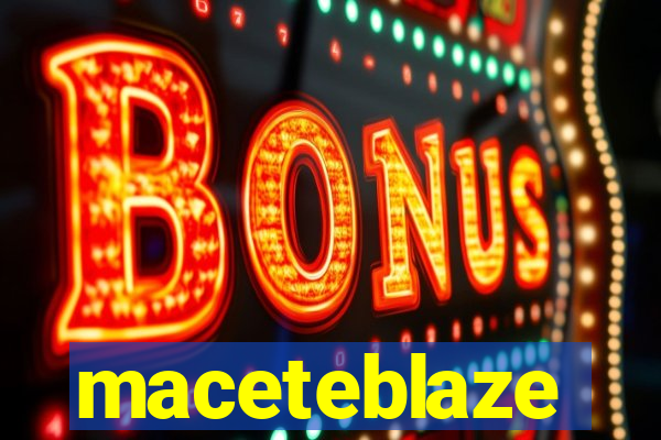 maceteblaze