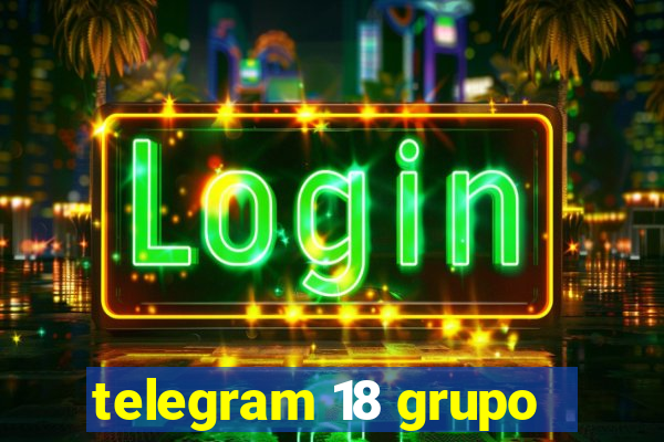 telegram 18 grupo