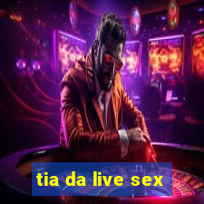 tia da live sex