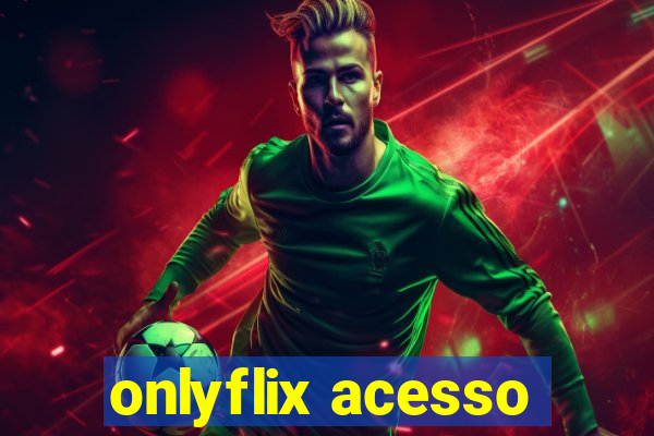 onlyflix acesso