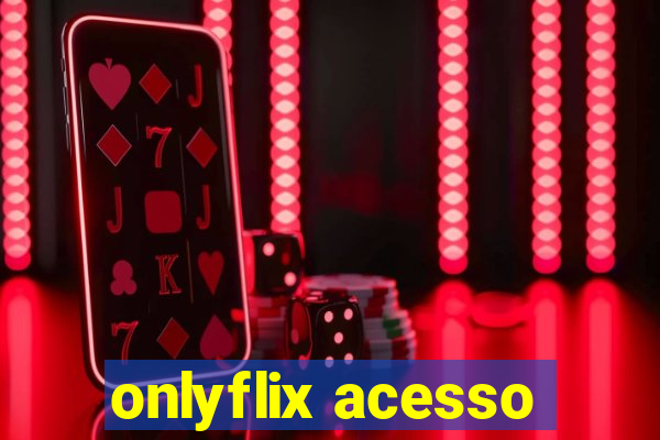 onlyflix acesso