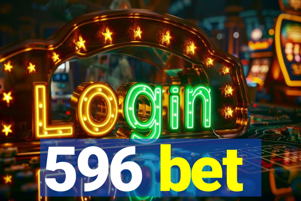 596 bet