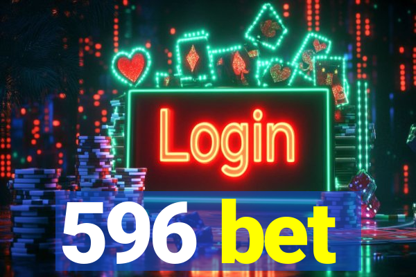 596 bet