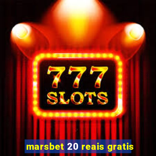 marsbet 20 reais gratis