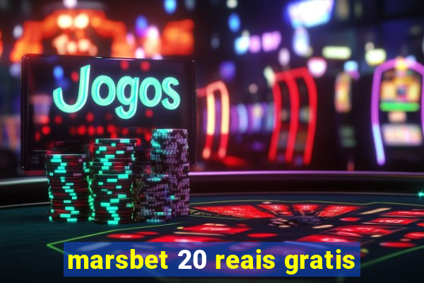 marsbet 20 reais gratis