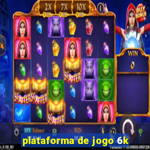 plataforma de jogo 6k