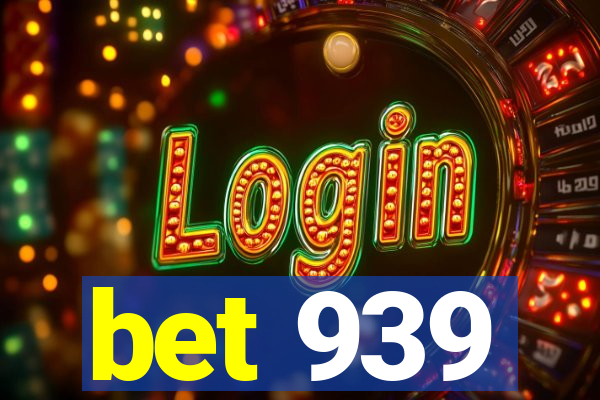 bet 939