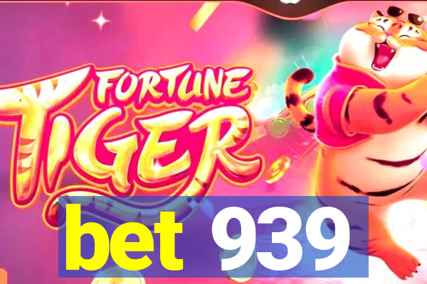 bet 939