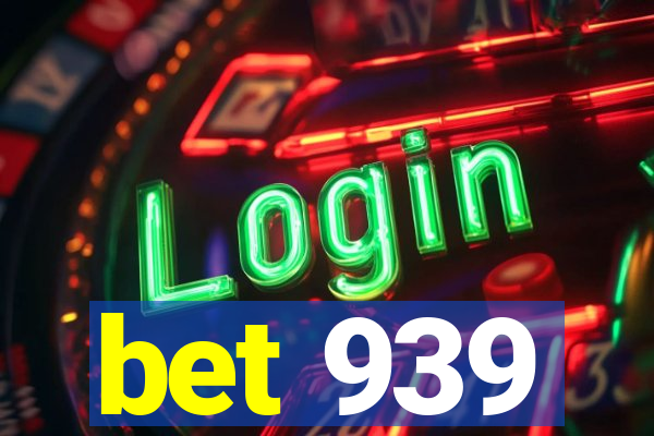 bet 939