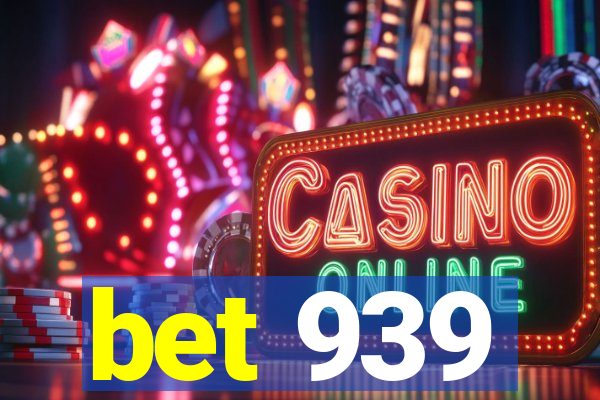 bet 939