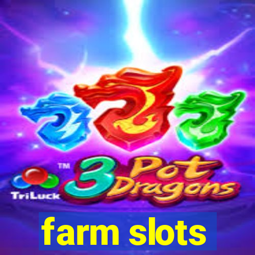 farm slots