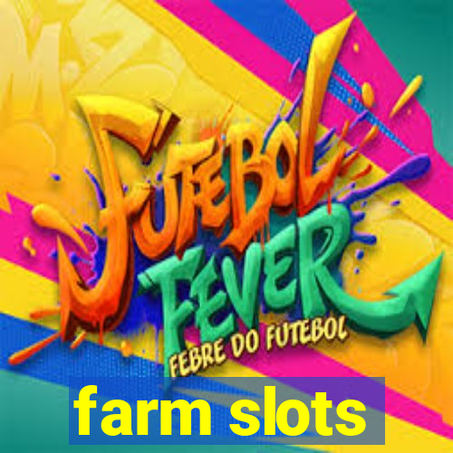 farm slots