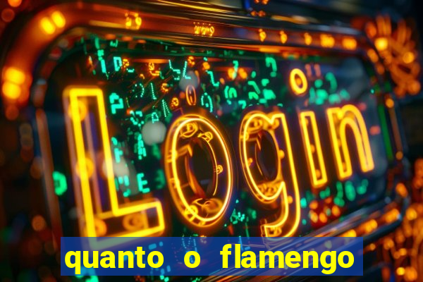 quanto o flamengo esta pagando no jogo de hoje