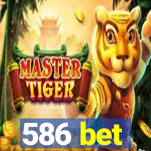 586 bet