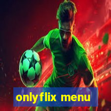 onlyflix menu