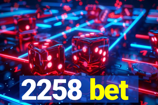 2258 bet