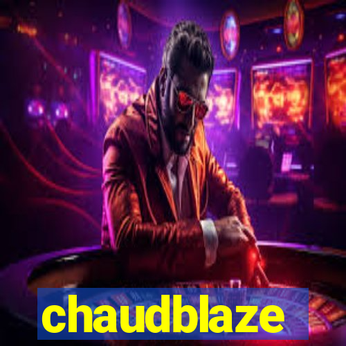 chaudblaze