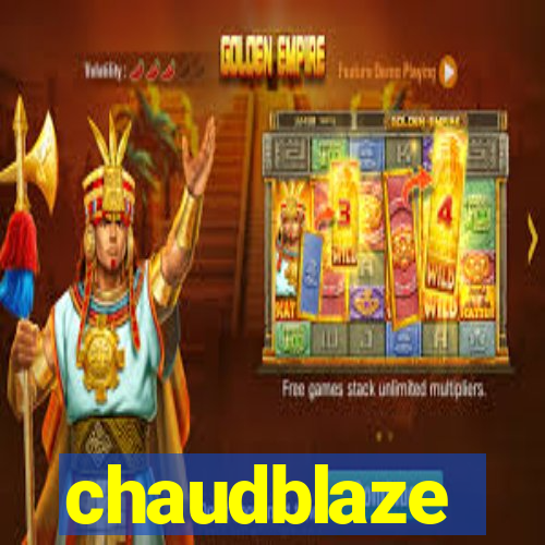 chaudblaze