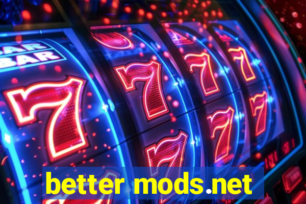 better mods.net