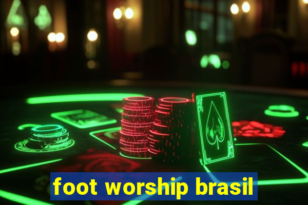 foot worship brasil