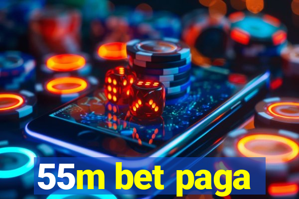 55m bet paga