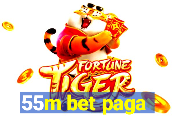 55m bet paga