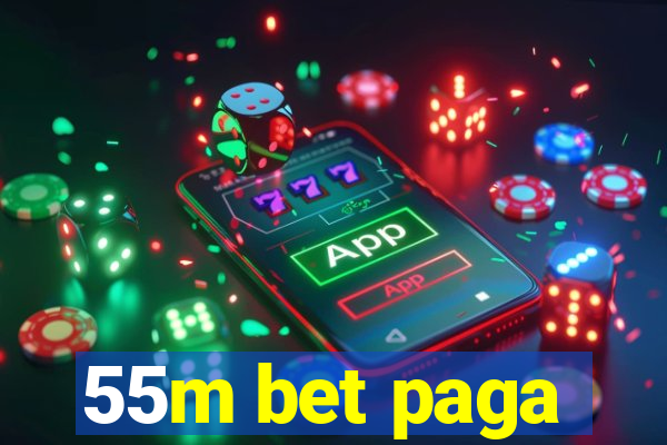 55m bet paga