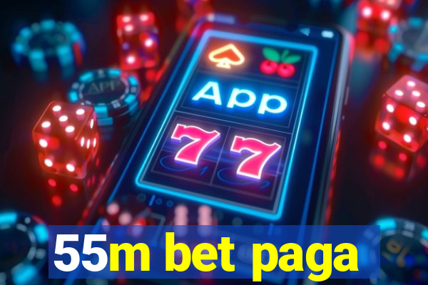 55m bet paga