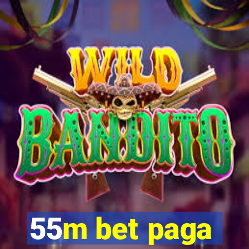 55m bet paga