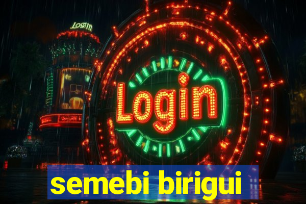 semebi birigui