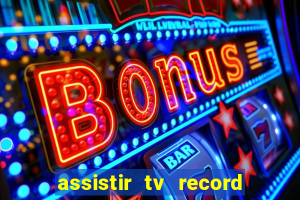 assistir tv record ao vivo