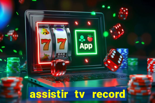 assistir tv record ao vivo