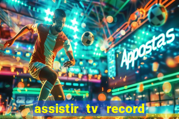 assistir tv record ao vivo