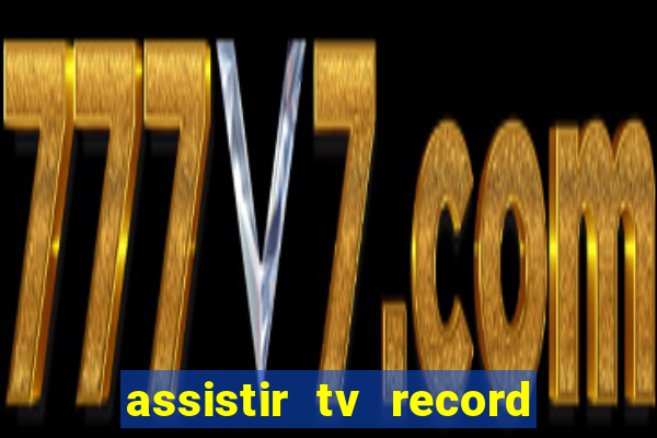 assistir tv record ao vivo