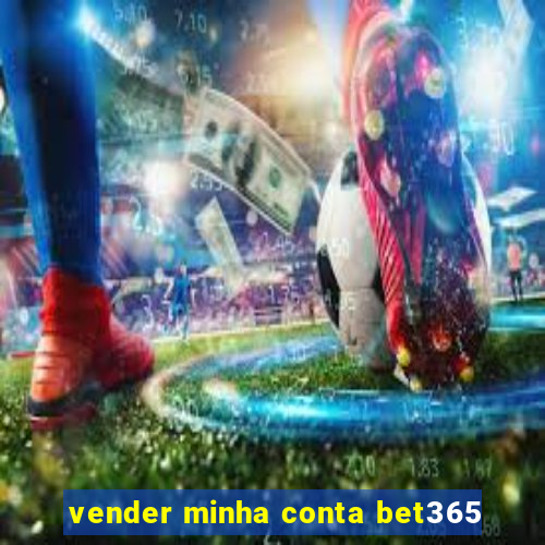 vender minha conta bet365